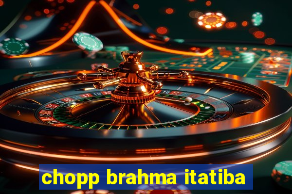 chopp brahma itatiba